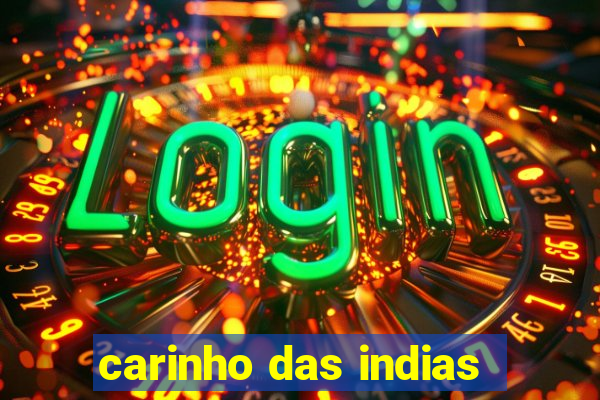 carinho das indias